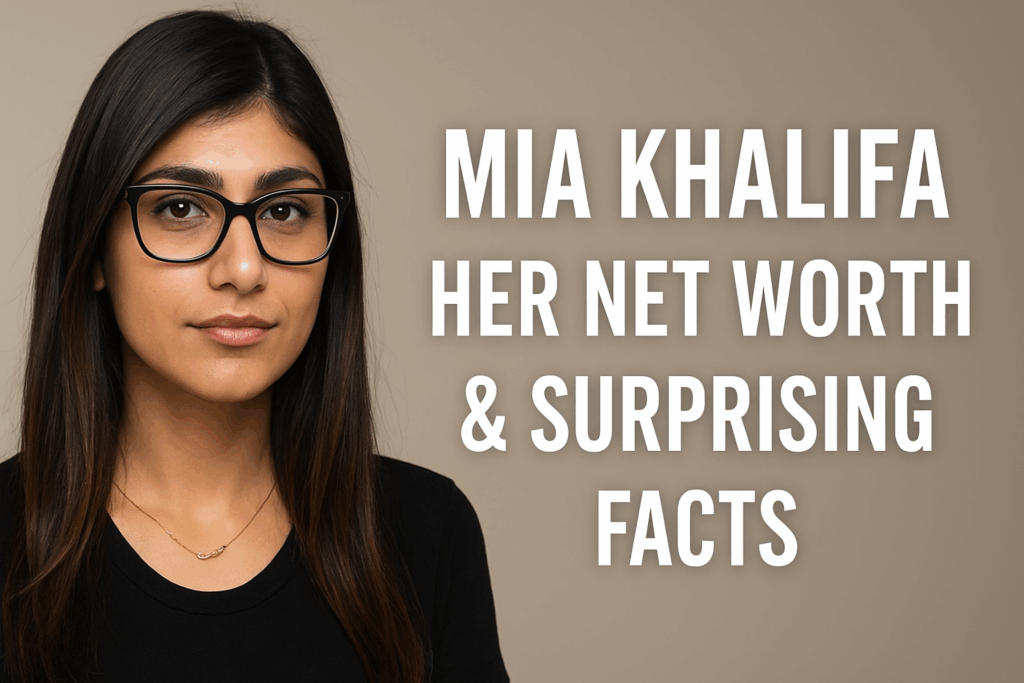 Mia Khalifa Her Net Worth & Surprising Facts